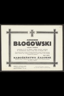 Aleksander Błogowski inżynier architekt [...], zasnął w Panu dnia 28 listopada 1955 r. [...]