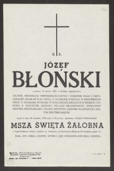 Ś. p. Józef Błoński urodzony 19 marca 1891 w Gródku Jagiellońskim [...] zmarł w dniu 20 września 1972 roku w Krakowie [...]
