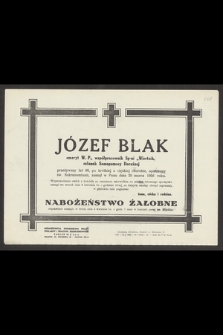 Józef Blak [...], zasnął w Panu dnia 29 marca 1956 roku [...]