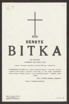 Ś. p. Henryk Bitka inż. mechanik [...] urodzony w Tarnopolu, zmarł dnia 11 kwietnia 1981 roku w wieku 57 lat [...]