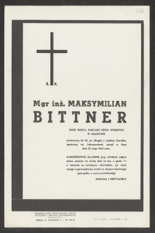 Ś. p. mgr inż. Maksymilian Bittner emer. radca Zarządu Dróg Wodnych w Krakowie [...], zasnął w Panu dnia 24 maja 1965 roku [...]