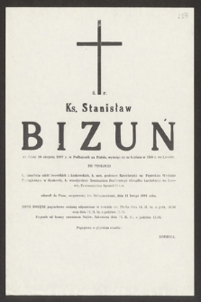 Ś. p. ks. Stanisław Bizuń [...] doktor teologii [...] odszedł do Pana, zaopatrzony św. Sakramentami, dnia 11 lutego 1991 roku [...]