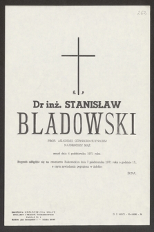Ś. p. dr inż. Stanisław Bladowski prof. Akademii Górniczo-Hutniczej [...] zmarł dnia 4 października 1971 roku [...]