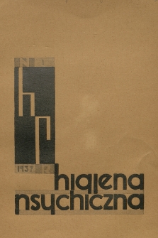 Higiena Psychiczna : organ Polskiej Ligi Higieny Psychicznej oraz Zakładów Poznańskiego Samorządu Wojewódzkiego. 1937, nr 1