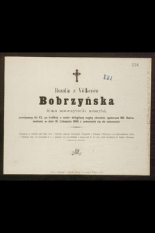 Rozalia z Völkerów Bobrzńska żona nauczyciela muzyki, przeżywszy lat 43 [...] w dniu 16. Listopada 1866 r. przeniosła się do wieczności [...]
