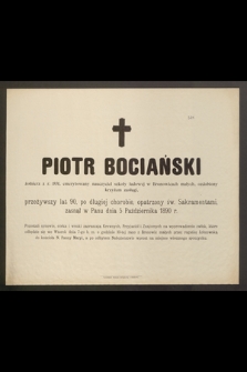 Piotr Bociański żołnierz z r. 1831, emerytowany nauczyciel szkoły ludowej w Bronowicach małych [...] przeżywszy lat 90 [...] zasnął w Panu dnia 5 Października 1890 r. [...]