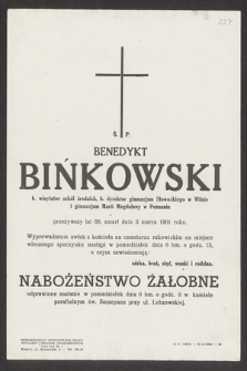 Ś. p. Benedykt Bińkowski b. wizytator szkół średnich, b. dyrektor Gimnazjum Słowackiego w Wilnie i Gimnazjum Marii Magdaleny w Poznaniu [...] zmarł dnia 3 marca 1961 roku [...]
