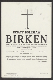 Ś. p. Ignacy Bolesław Birken emeryt, b. kapitan W.P. [...], zasnął w Panu dnia 22 października 1967 r. [...]