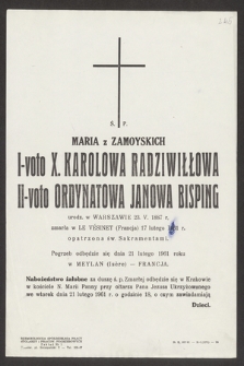 Ś. p. Maria z Zamojskich I-voto X. Karolowa Radziwiłłowa, II-voto ordynatorowa Janowa Bisping urodz. w Warszawie 23.V.1887 r., zmarła w Le Vésinet (Francja) 17 lutego 1961 r. [...]