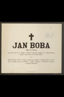 Jan Boba słuchacz IV-go roku praw, przeżywszy lat 24 [...] zasnął w Panu dnia 13 Września 1889 r. [...]