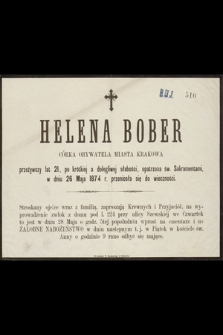 Helena Bober córka obywatela miasta Krakowa przeżywszy lat 21 [...] w dniu 26 Maja 1874 r. przeniosła się do wieczności [...]