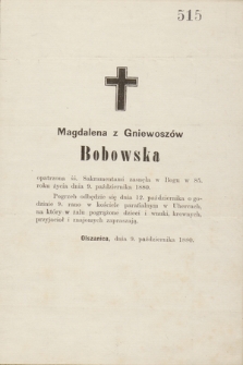 Magdalena z Gniewoszów Bobowska [...] zasnęła w Bogu w 85. roku życia dnia 9. października 1880 [...]