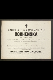 Aniela z Marszyckich Bocheńska Żona c. k. Radcy Dworu, urodzona w roku 1907 [...] przeniosła się do wieczności dnia 24 Lipca 1896 r. [...]