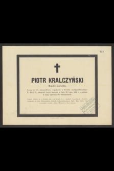 Piotr Kralczyński Majster murarski, liczący lat 87 [...] zakończył żywot doczesny w dniu 29 Lipca 1886 r. [...]