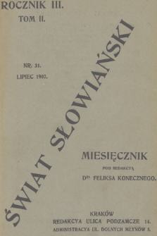 Świat Słowiański : miesięcznik pod redakcyą Dra Feliksa Konecznego. R.3, T.2, 1907, nr 31
