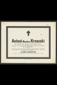 Antoni Nowina Krasuski były właściciel dóbr ziemskich, obywatel Miasta Krakowa, przeżywszy lat 89 [...] rozstał się z tym światem dnia 15 Sierpnia 1874 r. [...]