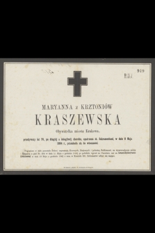 Maryanna z Krztoniów Kraszewska Obywatelka miasta Krakowa, przeżywszy lat 70 [..] w dniu 8 Maja 1864 r., przeniosła się do wieczności [...]