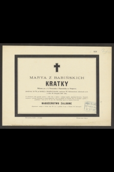 Marya z Babińskich Kratky Wdowa po c.k. Poruczniku i Obywatelka m. Podgórza, przeżywszy lat 70, [...] zakończyła życie w dniu 22 Listopada 1887 roku [...]