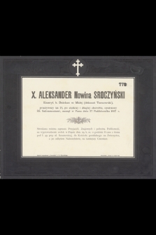X. Aleksander Nowina Sroczyński : Emeryt, b. Dziekan w Małej (dekanat Tarnowski), [...] zasnął w Panu dnia 27 Października 1897 r.