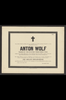 Vom tiefsten Schmerz gebeugt geben [...] Anton Wolf [...] welcher am 25. Jänner 1883 um 11½ Uhr Vormittags nach kurzen Leiden, verschen mit den heiligen Sterbe-Sakramenten im 83 Lebensjahre selig im Herrn entschlafen ist