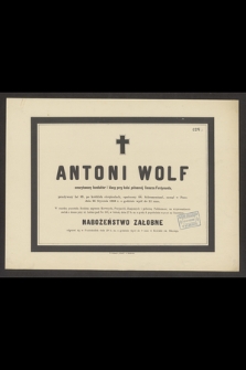 Antoni Wolf [...] przeżywszy lat 83, [...] zasnął w Panu dnia 25 Stycznia 1883 r. o godzinie wpół do 12 rano