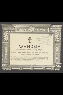Wandzia najukochańsze dziecię Domicelli i Antoniego Wołczyńskich, [...], zasnęła w 2-giej wiośnie życia dnia 9 Lutego 1892 roku, pomnażając grono aniołków