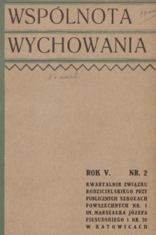 Wspólnota Wychowania : kwartalnik Związku Rodzicielskiego przy Publicznych Szkołach Powszechnych nr 1 im. Marszałka Piłsudskiego i nr 28 w Katowicach. R. 5, 1936, nr 2