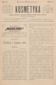 Kosmetyka : tygodnik poświęcony racjonalnej kosmetyce, estetyce ciała i perfumerji. R.2, 1907, nr 4