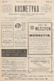 Kosmetyka : tygodnik poświęcony racjonalnej kosmetyce, estetyce ciała i perfumerji. R.2, 1907, nr 8