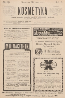 Kosmetyka : tygodnik poświęcony racjonalnej kosmetyce, estetyce ciała i perfumerji. R.2, 1907, nr 29