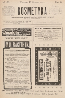 Kosmetyka : tygodnik poświęcony racjonalnej kosmetyce, estetyce ciała i perfumerji. R.2, 1907, nr 33