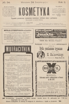 Kosmetyka : tygodnik poświęcony racjonalnej kosmetyce, estetyce ciała i perfumerji. R.2, 1907, nr 34