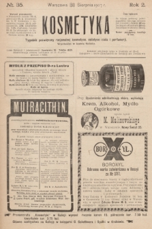Kosmetyka : tygodnik poświęcony racjonalnej kosmetyce, estetyce ciała i perfumerji. R.2, 1907, nr 35