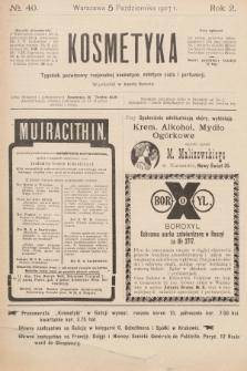 Kosmetyka : tygodnik poświęcony racjonalnej kosmetyce, estetyce ciała i perfumerji. R.2, 1907, nr 40