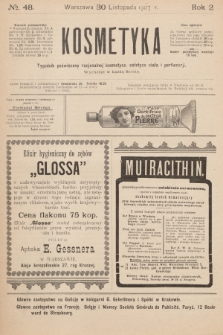 Kosmetyka : tygodnik poświęcony racjonalnej kosmetyce, estetyce ciała i perfumerji. R.2, 1907, nr 48