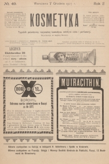 Kosmetyka : tygodnik poświęcony racjonalnej kosmetyce, estetyce ciała i perfumerji. R.2, 1907, nr 49