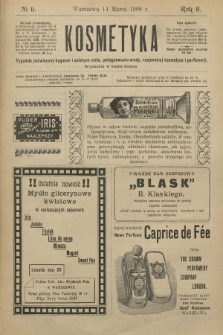 Kosmetyka : tygodnik poświęcony racjonalnej kosmetyce, estetyce ciała i perfumerji. R.3, 1908, nr 11