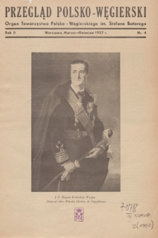 Przegląd Polsko-Węgierski : organ Towarzystwa Polsko-Węgierskiego im. Stefana Batorego. R.2, 1937, nr 4