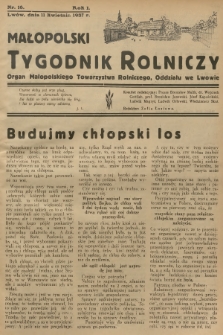 Małopolski Tygodnik Rolniczy : organ Małopolskiego Towarzystwa Rolniczego, Oddziału we Lwowie. R.1, 1937, nr 16 + dod.