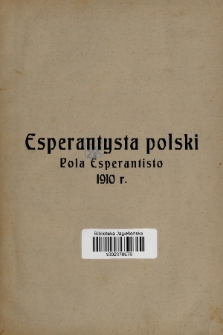 Pola Esperantisto : monata Organo de Polaj Esperantistoj = Esperantysta Polski : organ Esperantystów polskich. J.3, 1910, Enhavo de jarkolekto de 1910 j.