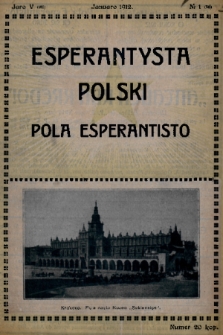 Pola Esperantisto : monata Gazeto por propagando de Esperanto = Esperantysta Polski : miesięcznik poświęcony sprawie Języka Międzynarodowego. J.5, 1912, nr 1