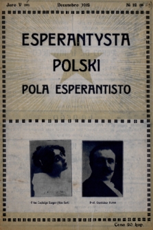 Pola Esperantisto : monata Gazeto por propagando de Esperanto = Esperantysta Polski : miesięcznik poświęcony sprawie Języka Międzynarodowego. J.5, 1912, nr 12