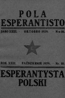 Pola Esperantisto : monata revuo de esperantista movado en Polujo kaj eksterlande = Esperantysta Polski : miesięczny przegląd ruchu esperanckiego w Polsce i zagranicą. J.23, 1929, nr 10 + wkładka