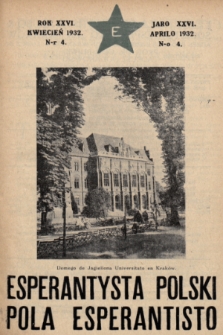 Pola Esperantisto : monata revuo de esperantista movado en Polujo kaj eksterlande = Esperantysta Polski : miesięczny przegląd ruchu esperanckiego w Polsce i zagranicą. J.26, 1932, nr 4