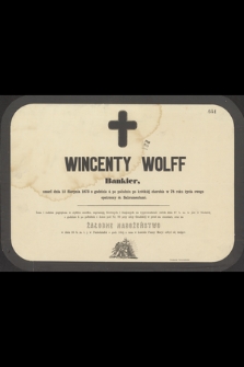 Wincenty Wolff Bankier, umarł dnia 15 Sierpnia 1873 o godzinie 4 po południu [...]