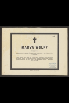 Marya Wolff Wdowa, przeżywszy lat 75, [...], przeniosła się w dniu 26 Marca 1884 r. do wieczności