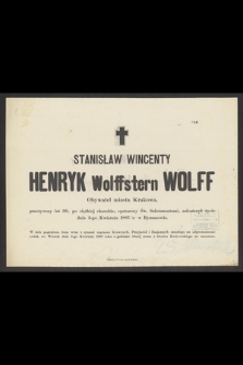 Henryk Stanisław Wincenty Wolffstern Wolff Obywatel miasta Krakowa, przeżywszy lat 38, [...], zakończył życie dnia 2-go Kwietnia 1887 r. w Rymanowie