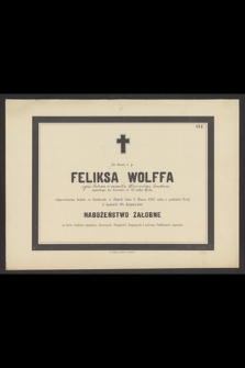 Za duszę ś. p. Feliksa Wolffa [...] zmarłego we Lwowie w 32 roku życia [...]