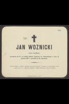 Jan Woznicki uczeń handlowy, przeżywszy lat 16, [...] w dniu 12 grudnia 1877 r. przeniósł się do wieczności