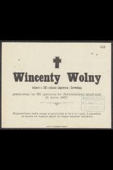 Wincenty Wolny żołnierz z r. 1863 z oddziału Langiewicza i Kurowskiego, przeżywszy lat 56, [...], zmarł dnia 12 marca 1887